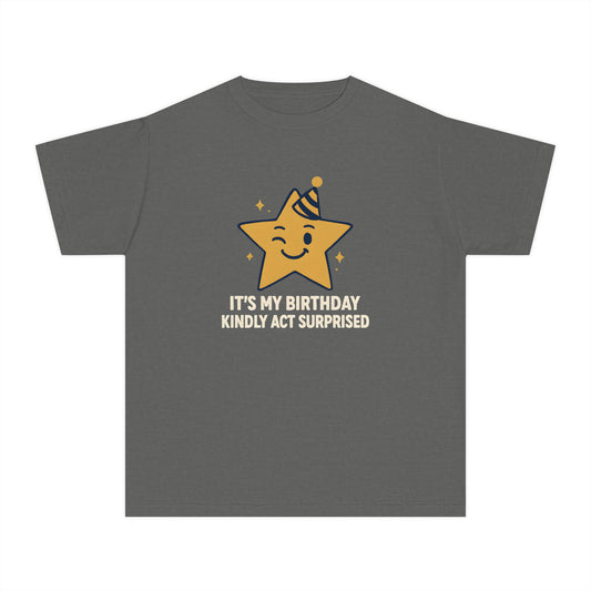 It’s My Birthday, Kindly Act Surprised – Kids Relaxed Fit T-Shirt