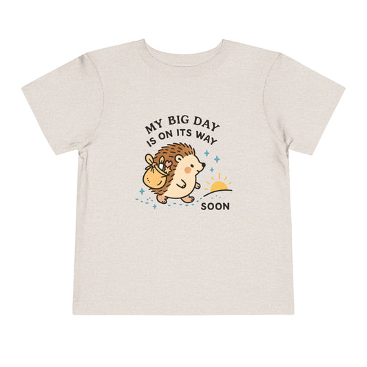 My Big Day Is On Its Way – Toddler Soft Cotton T-Shirt