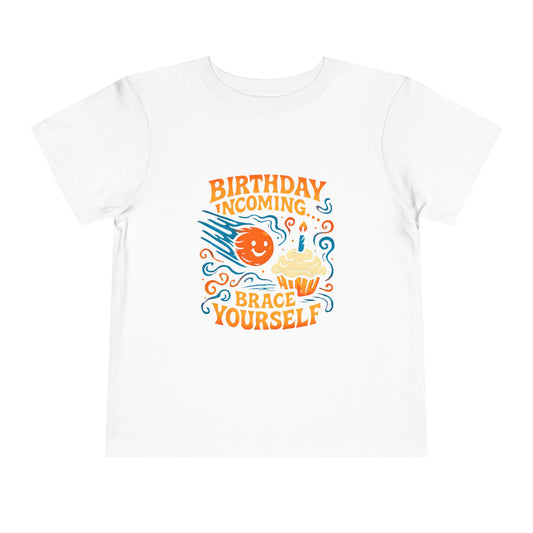 Birthday Incoming Brace Yourself – Toddler Soft Cotton T-Shirt