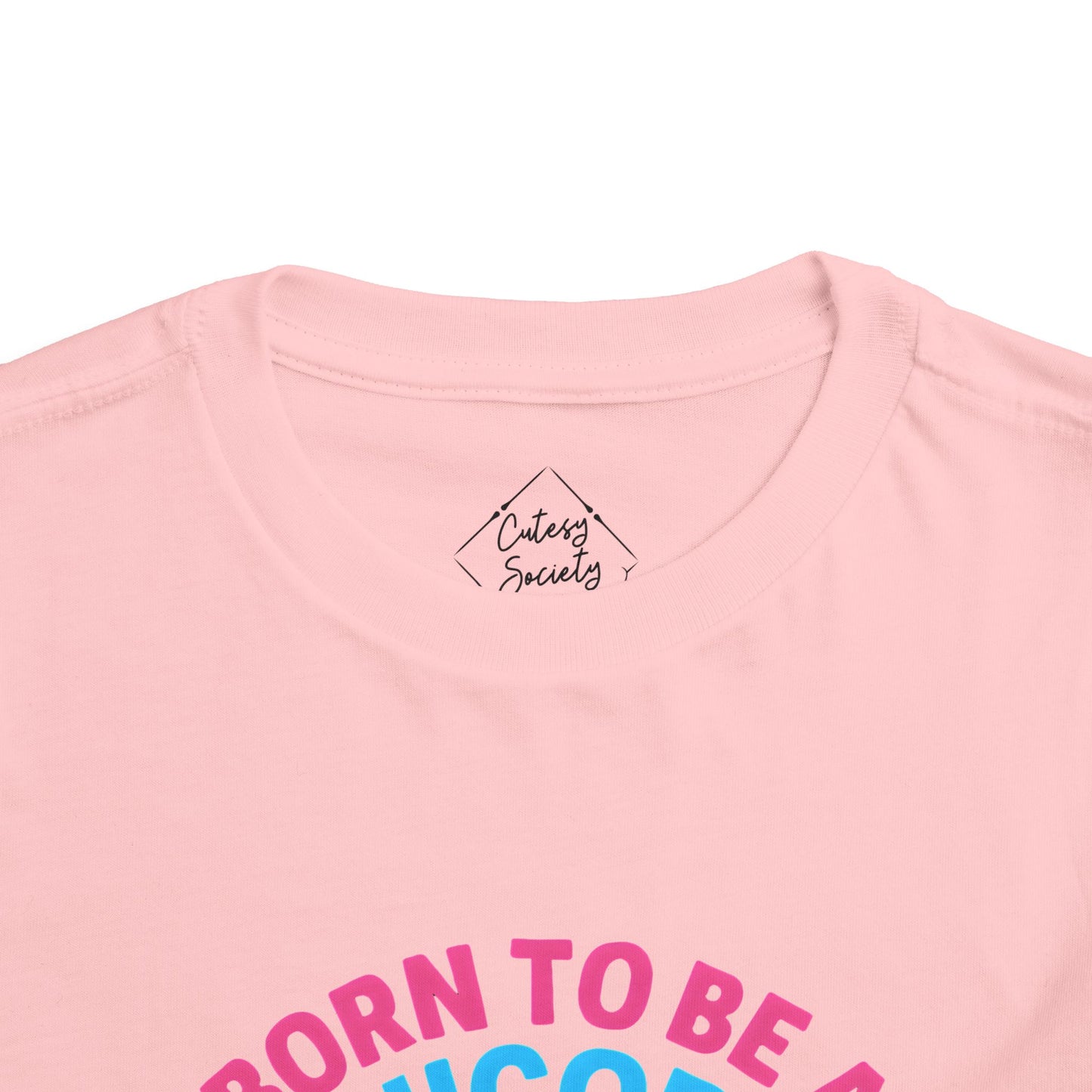Born to Be a Unicorn - Toddler Soft Cotton T-Shirt