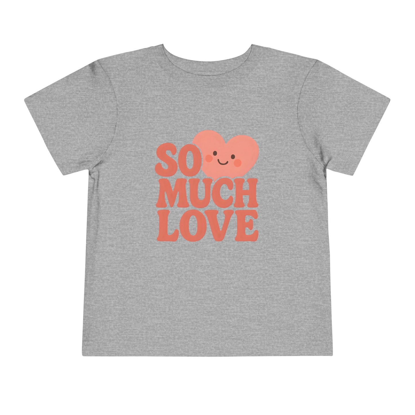 So Much Love – Toddler Soft Cotton T-Shirt