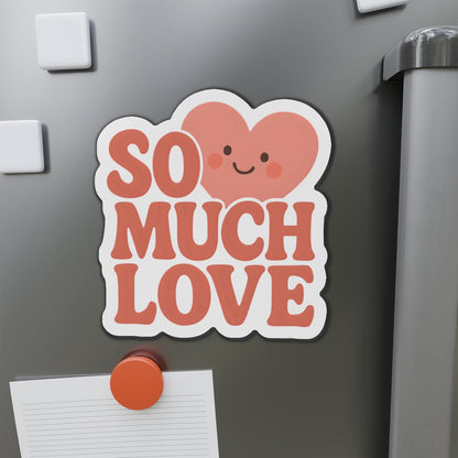 So Much Love - Die-Cut Magnet