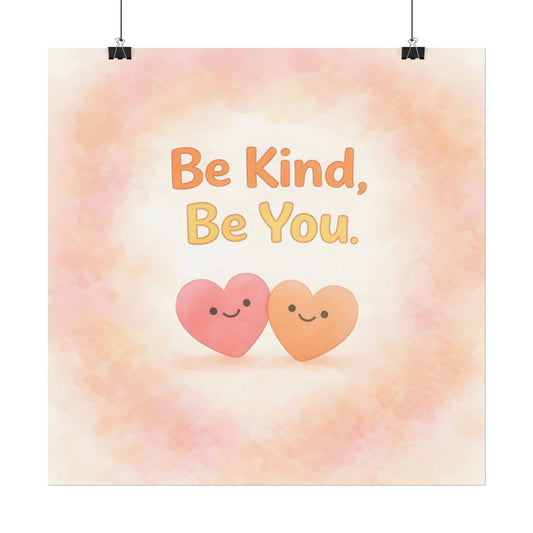 Be Kind, Be You. - Textured Watercolor Matte Poster