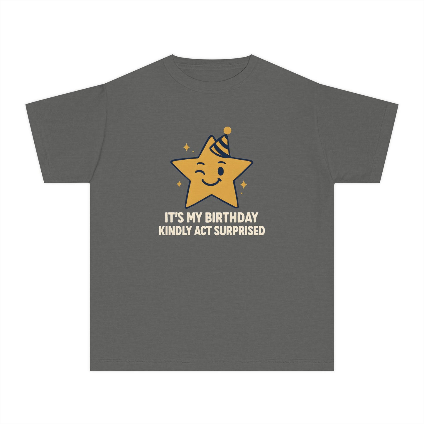 It’s My Birthday, Kindly Act Surprised – Kids Relaxed Fit T-Shirt