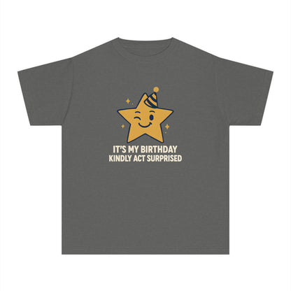 It’s My Birthday, Kindly Act Surprised – Kids Relaxed Fit T-Shirt