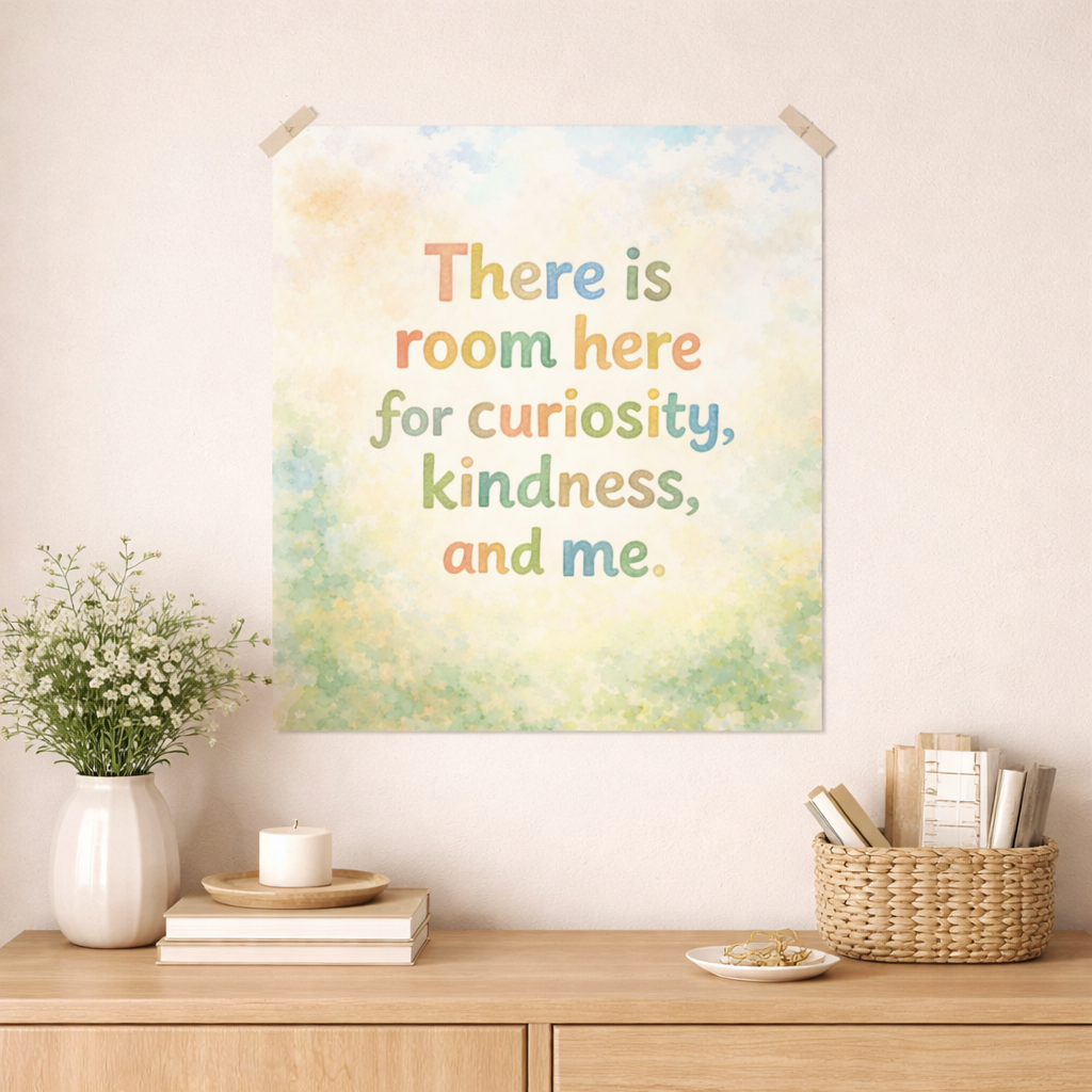 There Is Room Here for Curiosity, Kindness, and Me - Textured Watercolor Matte Poster