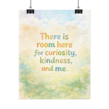 There Is Room Here for Curiosity, Kindness, and Me - Textured Watercolor Matte Poster