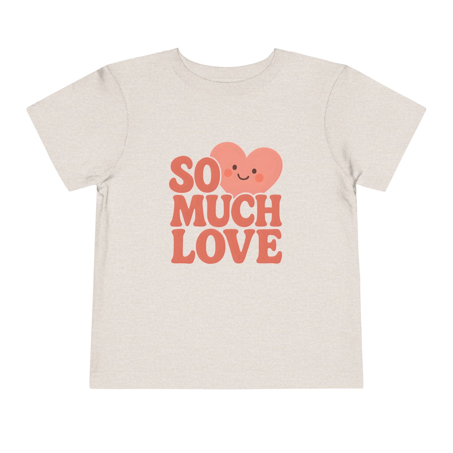 So Much Love – Toddler Soft Cotton T-Shirt
