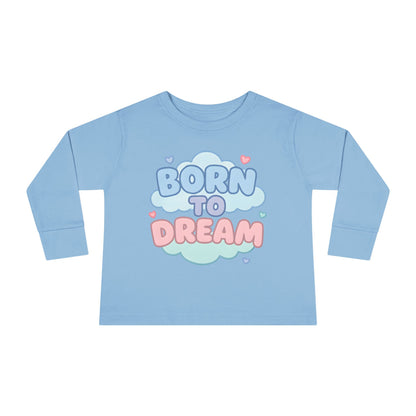 Born to Dream Toddler Long Sleeve Tee