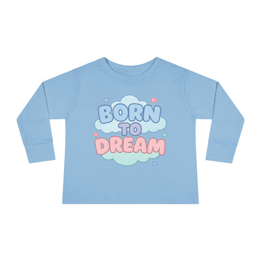Born to Dream Toddler Long Sleeve Tee