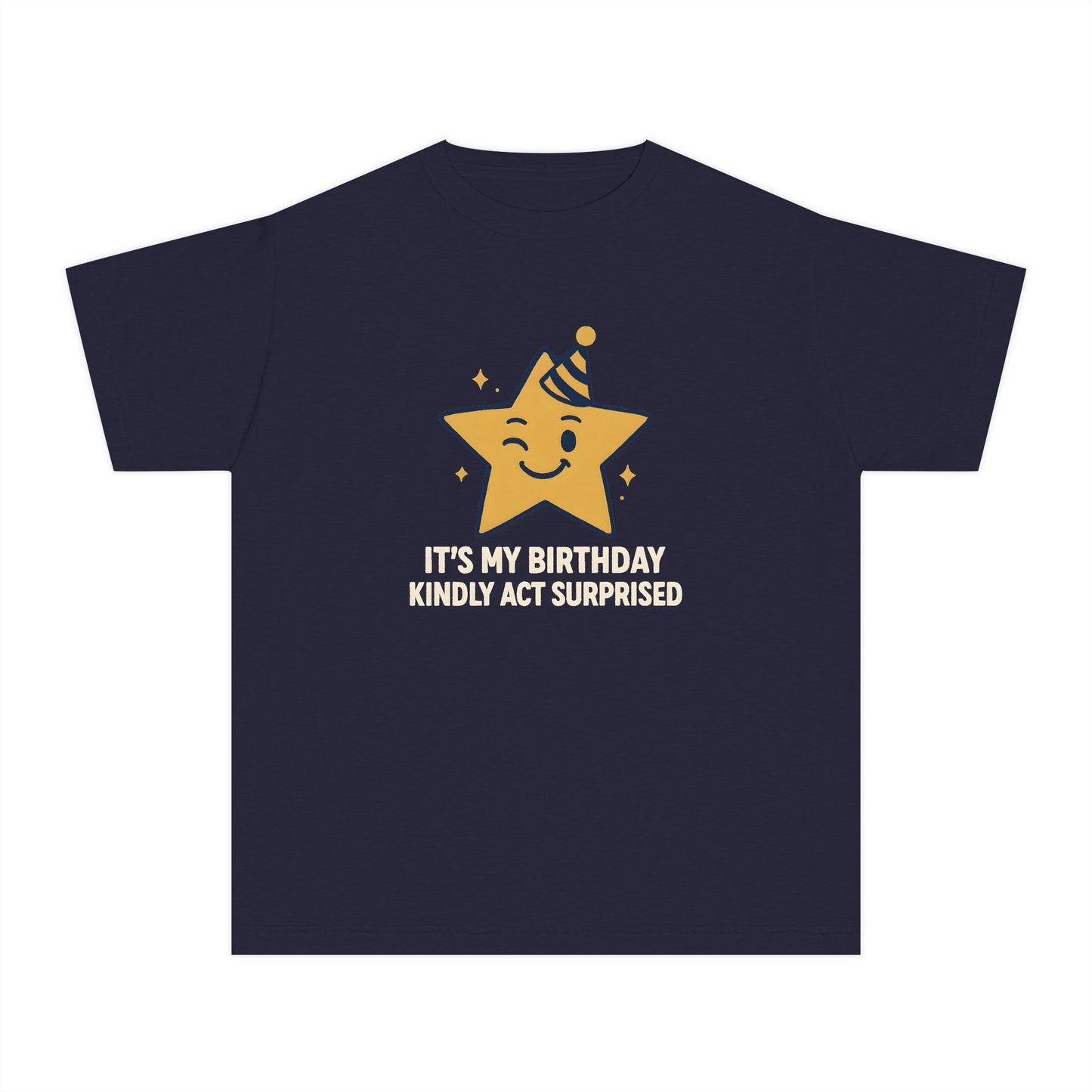 It’s My Birthday, Kindly Act Surprised – Kids Relaxed Fit T-Shirt