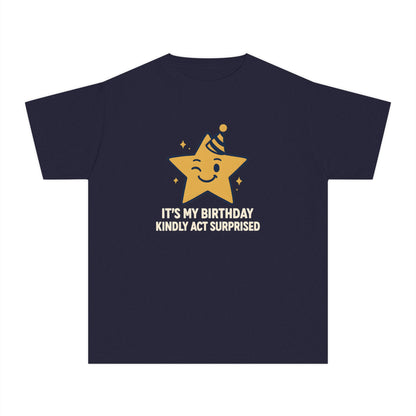 It’s My Birthday, Kindly Act Surprised – Kids Relaxed Fit T-Shirt