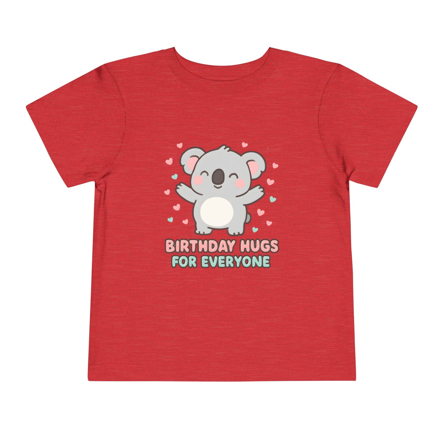 Birthday Hugs for Everyone – Toddler Soft Cotton T-Shirt