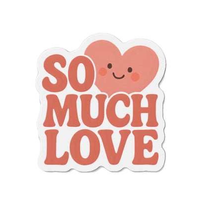 So Much Love - Die-Cut Magnet