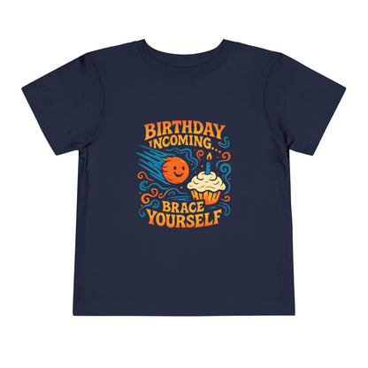 Birthday Incoming Brace Yourself – Toddler Soft Cotton T-Shirt