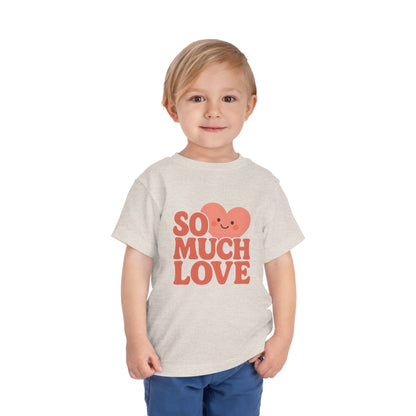 So Much Love – Toddler Soft Cotton T-Shirt