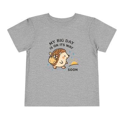 My Big Day Is On Its Way – Toddler Soft Cotton T-Shirt