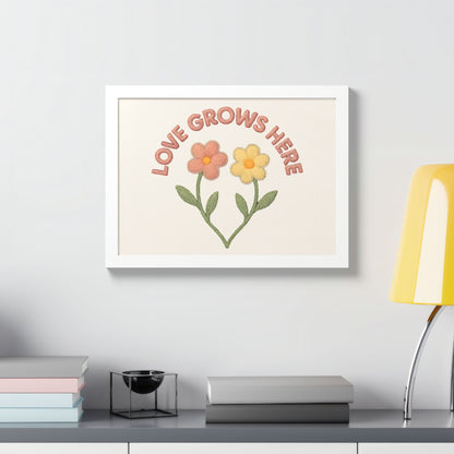 Love Grows Here – Framed Poster