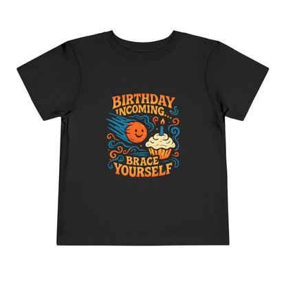 Birthday Incoming Brace Yourself – Toddler Soft Cotton T-Shirt