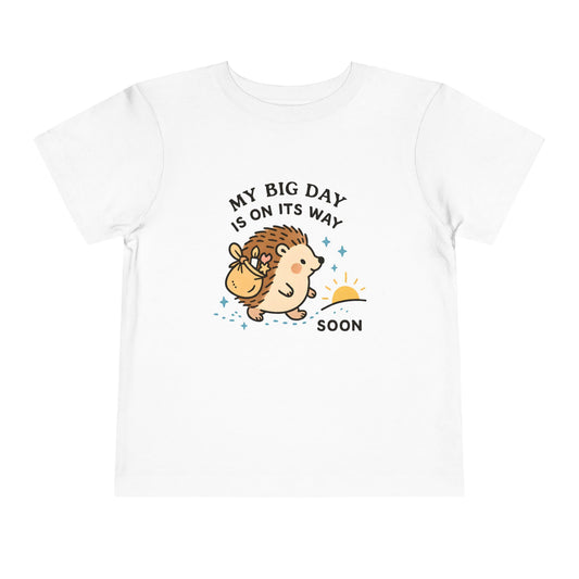 My Big Day Is On Its Way – Toddler Soft Cotton T-Shirt