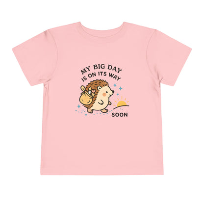 My Big Day Is On Its Way – Toddler Soft Cotton T-Shirt
